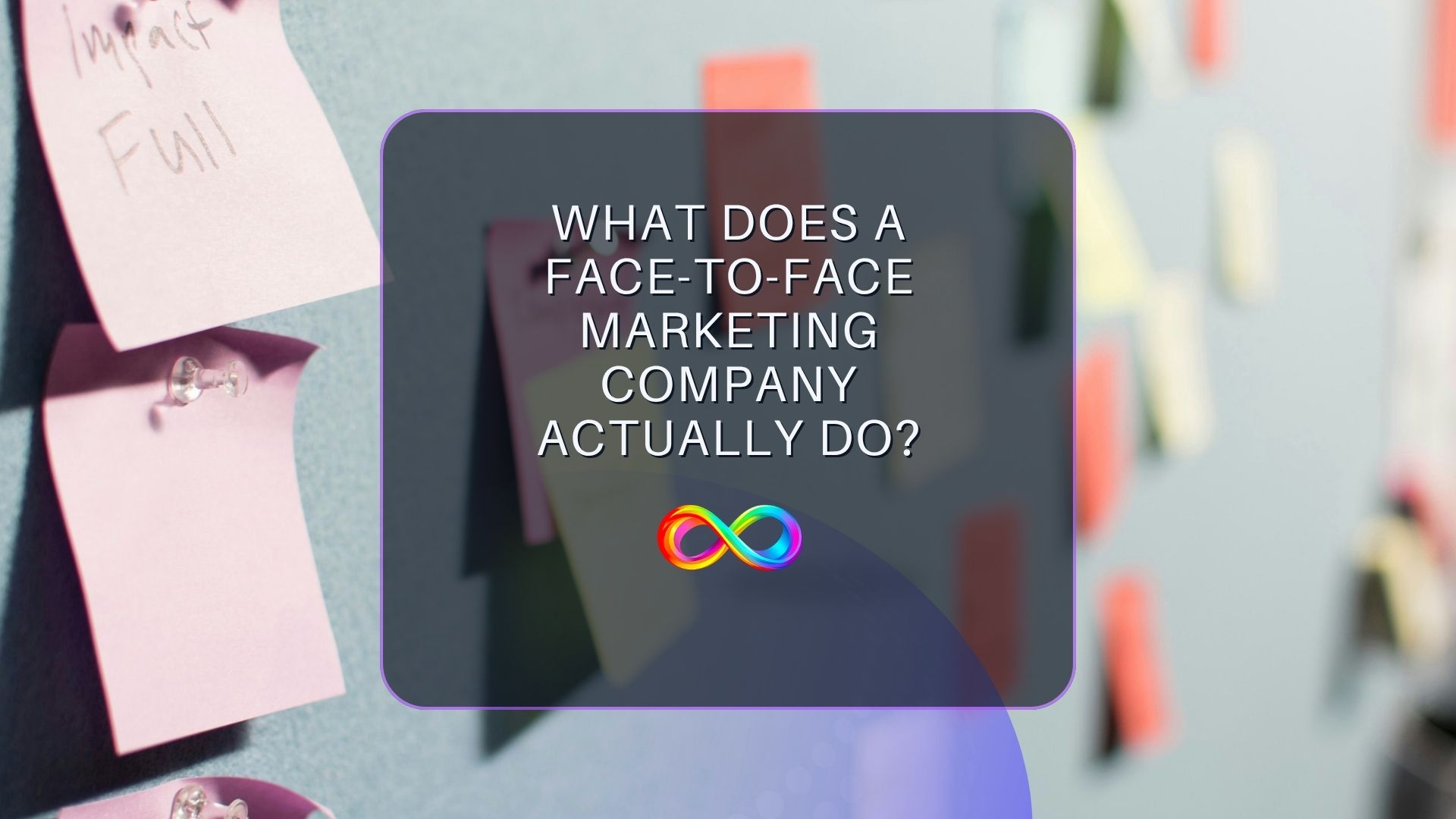 What Does a Face-to-Face Marketing Company Actually Do?