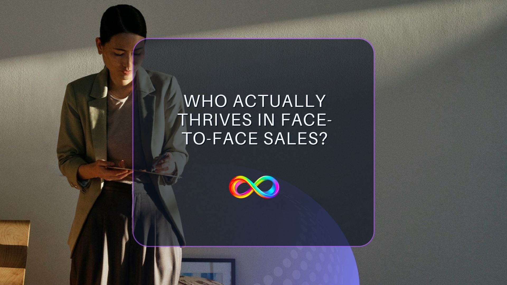 Who Actually Thrives in Face-to-Face Sales?
